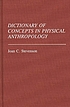 Dictionary of concepts in physical anthropology de Joan C Stevenson