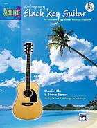 Secrets of contemporary slack key guitar : an innovative approach to Hawaiian fingerstyle