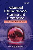 Advanced cellular network planning and optimisation : 2G/2.5G/3G - evolution to 4G