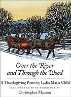 Over the river and through the wood : a Thanksgiving poem