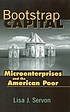 Bootstrap capital : microenterprises and the American poor