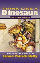 Think like a dinosaur and other stories