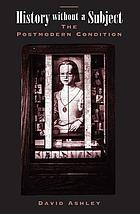 History without a subject : the postmodern condition