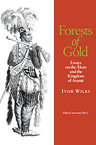 Forests of gold : essays on the Akan and the Kingdom of Asante