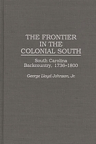 The frontier in the colonial South : South Carolina backcountry, 1736-1800