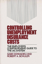 Controlling unemployment insurance costs : the employer's comprehensive guide to the UIC system