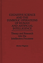 Cognitive science and the symbolic operations of human and artificial intelligence : theory and research into the intellective processes