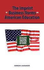 The imprint of business norms on American education