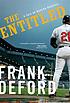 The entitled : a tale of modern baseball by  Frank Deford 