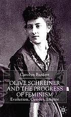 Olive Schreiner and the progress of feminism : evolution, gender, empire