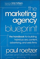 The marketing agency blueprint : the handbook for building hybrid PR, SEO, content, advertising, and Web firms