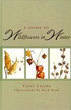 A guide to wildflowers in winter : herbaceous plants of northeastern North America