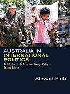 Australia in international politics : an introduction to Australian foreign policy
