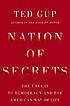 Nation of secrets : the threat to democracy and the American way of life