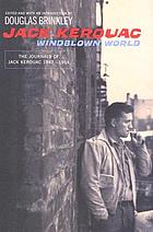 Windblown world : the journals of Jack Kerouac, 1947-1954