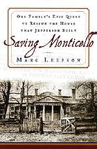 Saving Monticello : the Levy family's epic quest to rescue the house that Jefferson built