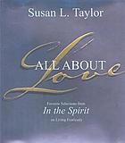 All about love : favorite selections from In the spirit : on living fearlessly
