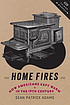 Home fires : how Americans kept warm in the nineteenth... by Sean P Adams
