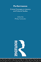 Performance : critical concepts in literary and cultural studies