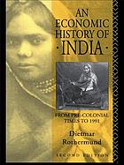 An economic history of India : from pre-colonial times to 1991