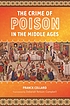 The crime of poison in the Middle Ages door Franck Collard