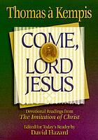 Come, Lord Jesus : devotional readings from the imitation of Christ