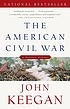 The American Civil War : a military history by  John Keegan 