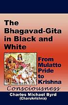 The Bhagavad-Gita in black and white : from mulatto pride to Krishna consciousness