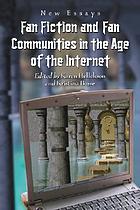 Fan fiction and fan communities in the age of the Internet : new essays