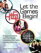 Let the games begin! : engaging students with field-tested interactive information literacy instruction