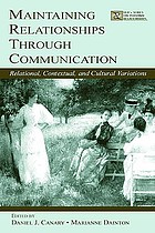 Maintaining relationships through communication : relational, contextual, and cultural variations