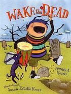 Wake the dead
