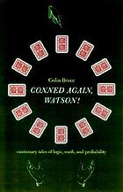 Conned again, Watson! : cautionary tales of logic, math, and probability