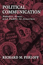 Political communication : politics, press, and public in America