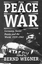 From peace to war : Germany, Soviet Russia, and the world, 1939-1941
