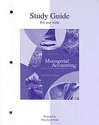 Study guide for use with Managerial accounting, creating value in a dynamic business environment, seventh edition [by] Ronald W. Hilton