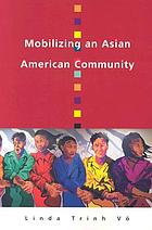 Mobilizing an Asian American community by Linda Trinh Võ