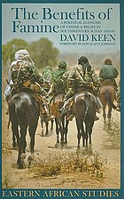 The benefits of famine : a political economy of famine and relief in southwestern Sudan, 1983-1989