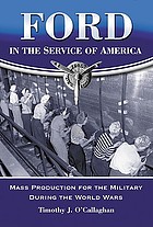 Ford in the service of America : mass production for the military during the world wars