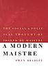 A modern Maistre : the social and political thought of Joseph de Maistre
