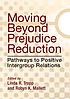 Moving beyond prejudice reduction: pathways to... by Linda R Tropp