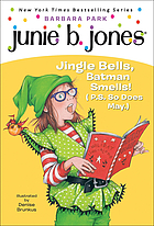 Junie B., first grader : jingle bells, Batman smells! (P.S. so does May)