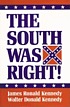 The South was right! by  James Ronald Kennedy 