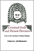 Criminal gods and demon devotees : essays on the guardians of popular Hinduism