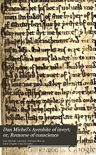 Dan Michel's Ayenbite of inwyt; or, Remorse of conscience. In the Kentish dialect, 1340 A.D.