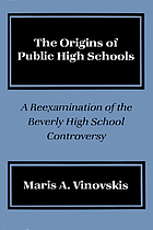 The origins of public high schools : a reexamination of the Beverly High School controversy