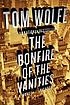 The bonfire of the vanities. by  Tom Wolfe 