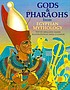 Gods & pharaohs from Egyptian mythology by  Geraldine Harris 