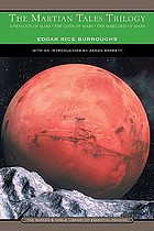 The Martian tales trilogy : a princess of Mars, the gods of Mars, the warlord of Mars