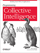 Programming collective intelligence : building smart web 2.0 applications
